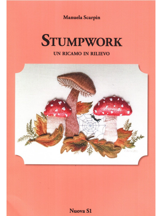"Stumpwork. Un ricamo in rilievo" di Manuela Scarpin
